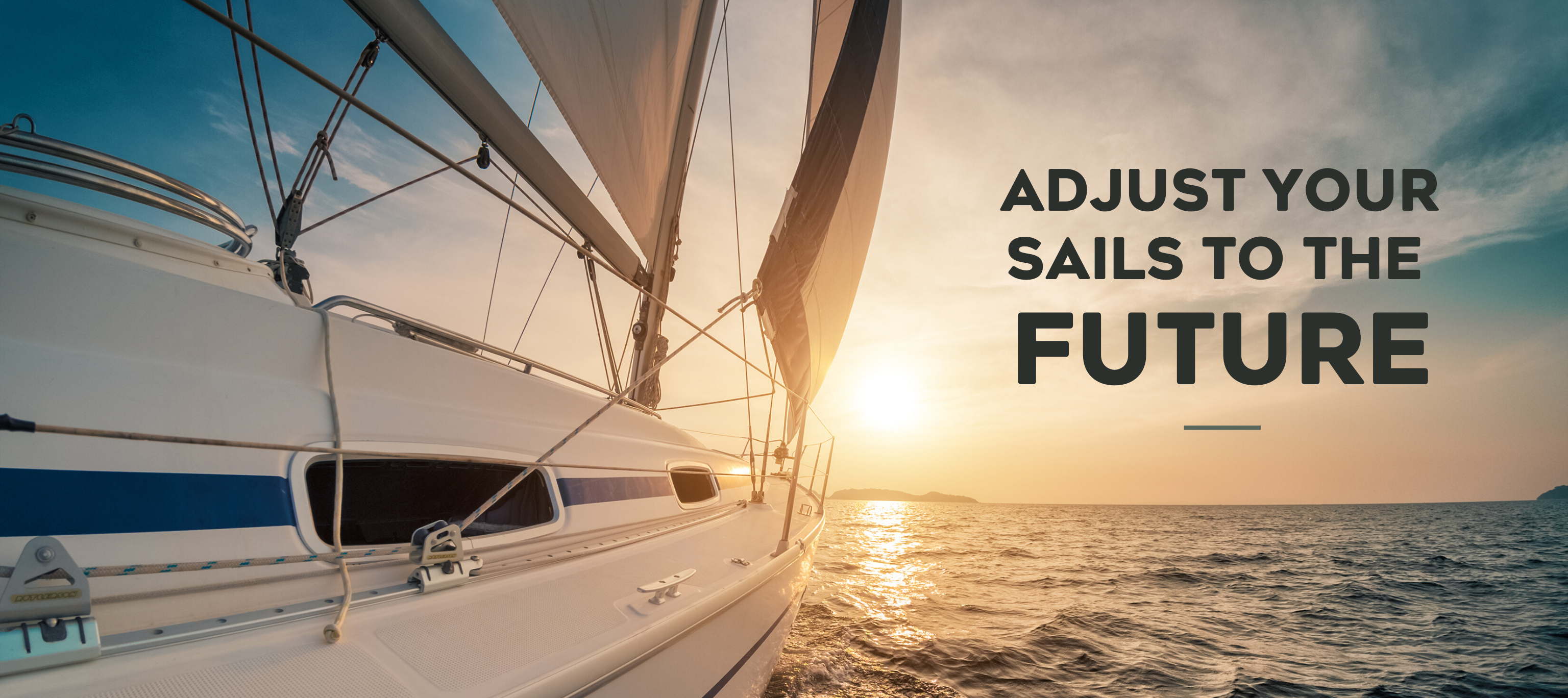 Adjust Your Sails To The Future Surpass Your Goals